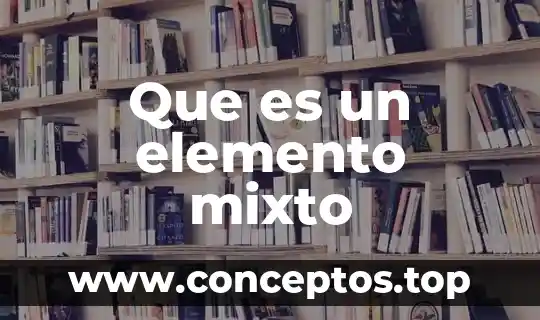 La gasolina que es mezcla compuesto o elemento 5 Que es un elemento mixto