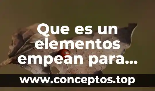 Que es un elementos empean para ser llamado asi