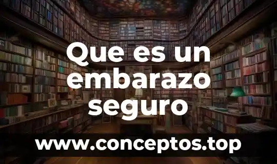 Que es un embarazo seguro