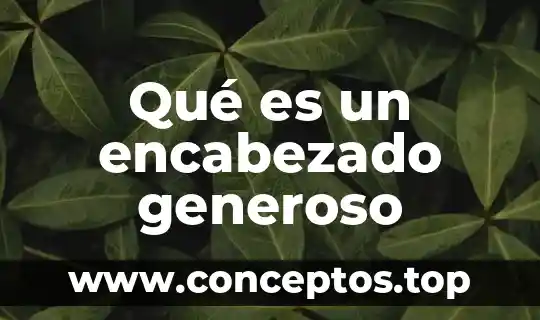 Qué es un encabezado generoso