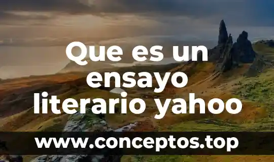 Que es un ensayo literario yahoo