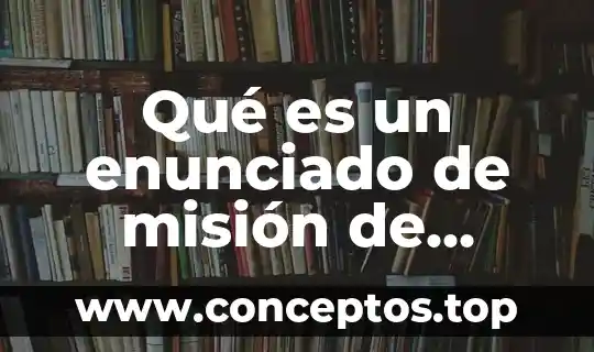 Qué es un enunciado de misión de personas
