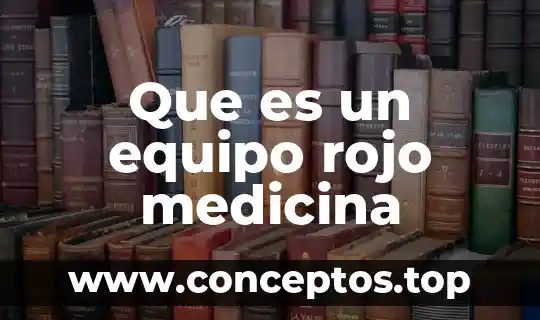 Que es un equipo rojo medicina