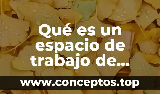 Qué es área de trabajo en Excel 4 Qué es un espacio de trabajo de color