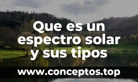 Que es un espectro solar y sus tipos