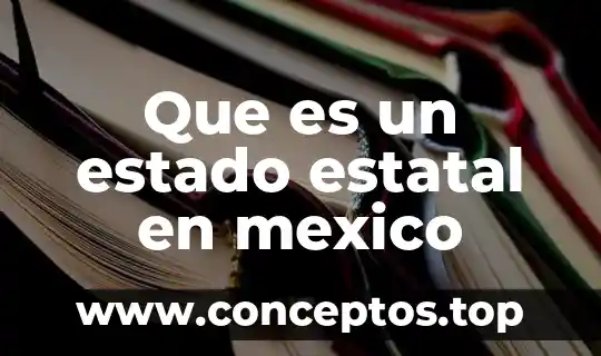 Que es un estado estatal en mexico