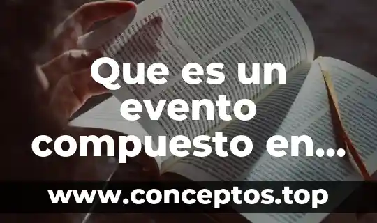 Qué es un evento puntual filosofía 5 Que es un evento compuesto en estadistica