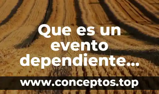 Que es un evento dependiente en probabilidad y estadistica