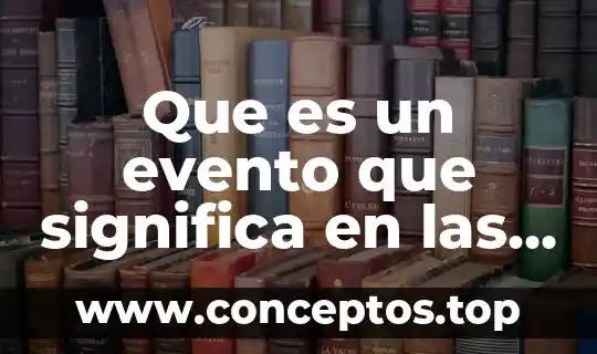 Que es elemento opuesto en matematicas 3 Que es un evento que significa en las matemáticas