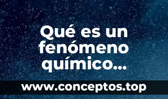Qué es un fenómeno politizado derecho 8 Qué es un fenómeno químico Lifeder