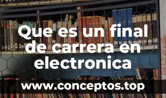 Que es un final de carrera en electronica