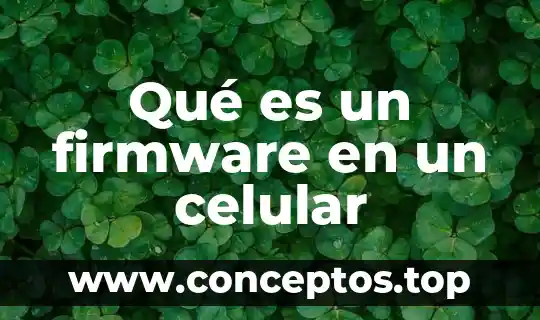 Que es la estatica de un celular 8 Qué es un firmware en un celular