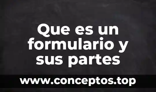 Que es un formulario y sus partes