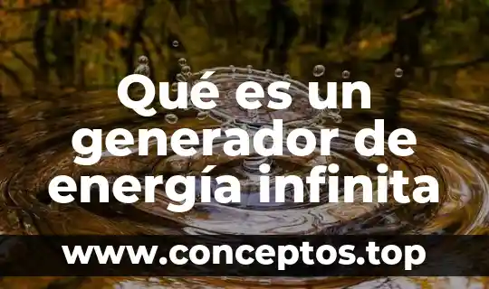 Qué es un generador de energía infinita