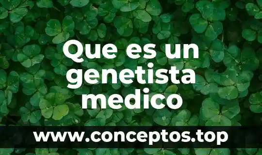 Que es un genetista medico