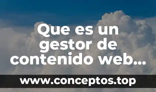 Que es un gestor de contenido web c m s