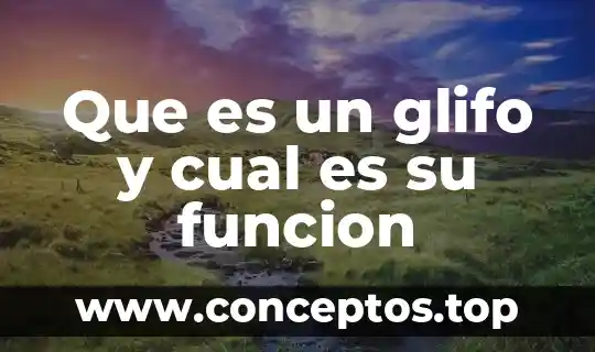 Que es un glifo y cual es su funcion