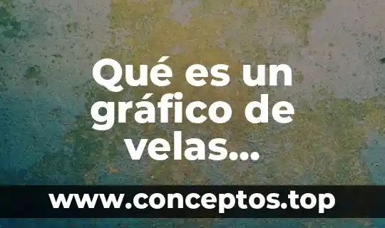 Qué es un gráfico de velas japonesas