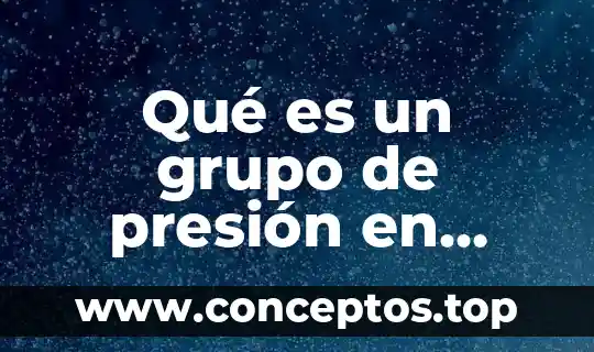 Resumen de que es la presion atmosferica 5 Qué es un grupo de presión en política mexicana