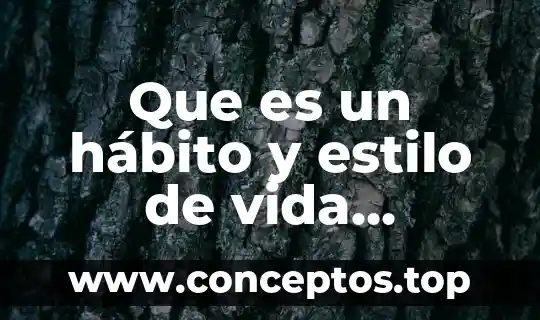 Que es un habito y como se forma redalic 6 Que es un hábito y estilo de vida saludable