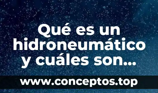 Qué es un hidroneumático y cuáles son sus partes