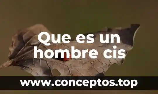Que es un hombre cis