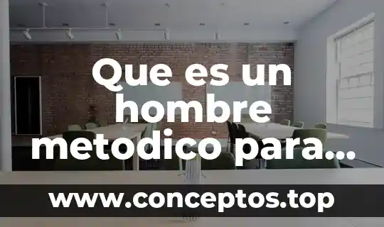 Que es un hombre metodico para todos los viernes