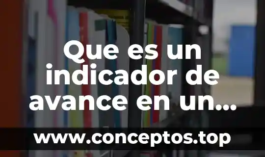 Que es un indicador de avance en un proyecto