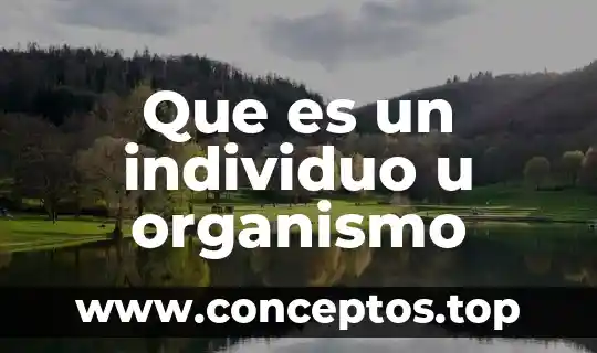 Que es un nombre cientifico de un organismo 7 Que es un individuo u organismo