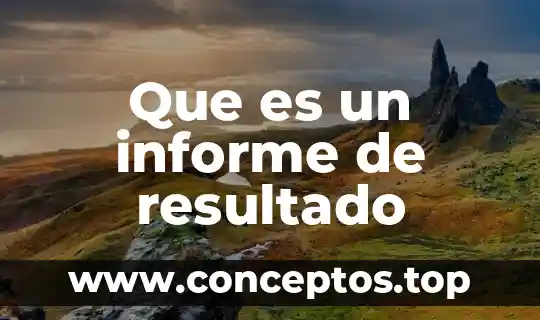 Que es informe academico de titulacion 5 Que es un informe de resultado