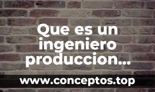 Que es un ingeniero produccion musical