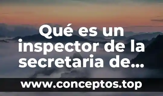 Qué es un inspector de la secretaria de trabajo