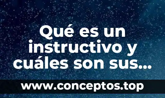 Qué es un instructivo y cuáles son sus características