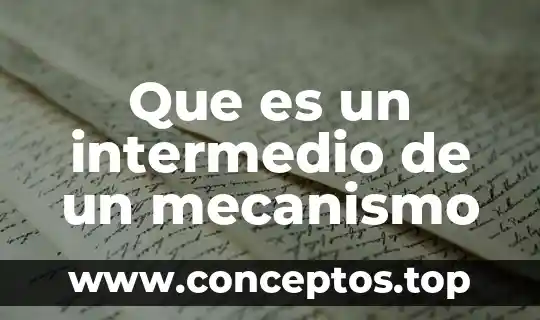 Que es un intermedio de un mecanismo