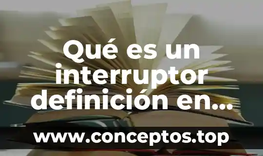 Que es fibra optica concepto y definicion 7 Qué es un interruptor definición en un libro