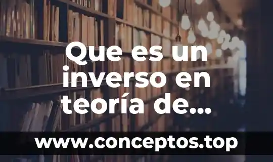 Que es un inverso en teoría de grupos