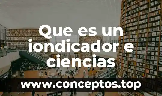 Que es un iondicador e ciencias