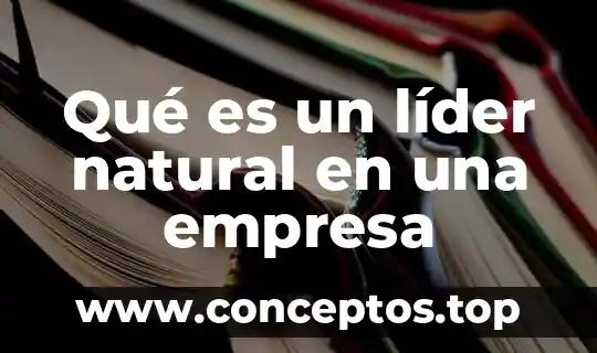 Qué es un líder natural en una empresa