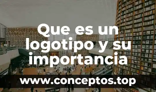 Que es un logotipo y su importancia