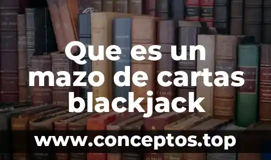 Que es un mazo de cartas blackjack