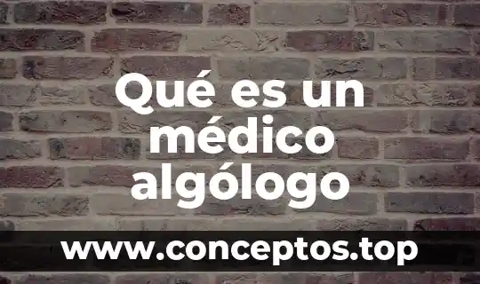 Qué es un médico algólogo
