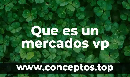 Que es un mercados vp