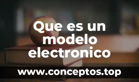 Que es un modelo electronico