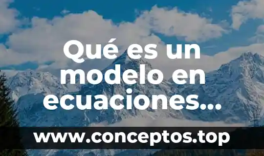 Qué es un modelo en ecuaciones diferenciales