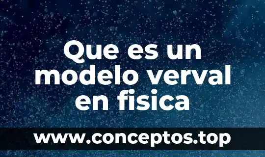 Que es un modelo verval en fisica