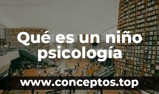 Qué es un niño psicología