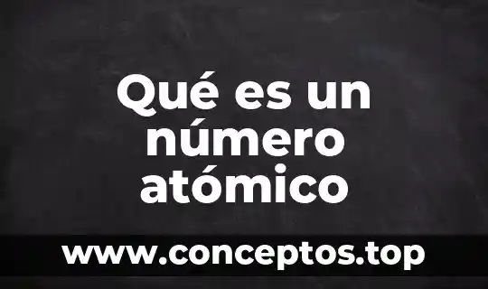 Qué es un número atómico