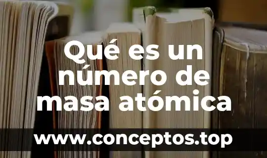 Qué es el número faltante 3 Qué es un número de masa atómica