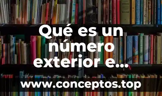 Qué es un número exterior e interior