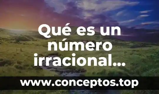 Qué es un número irracional trascendente